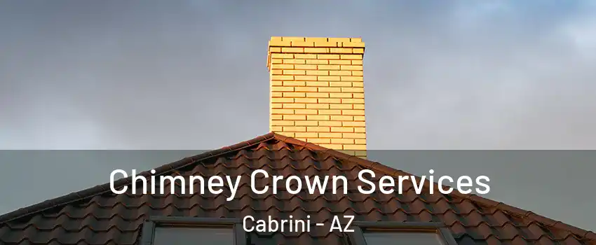 Chimney Crown Services Cabrini - AZ