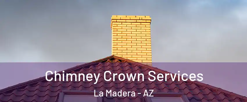 Chimney Crown Services La Madera - AZ
