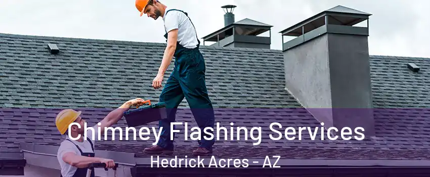 Chimney Flashing Services Hedrick Acres - AZ