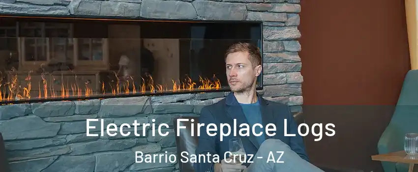 Electric Fireplace Logs Barrio Santa Cruz - AZ