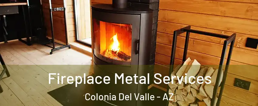 Fireplace Metal Services Colonia Del Valle - AZ