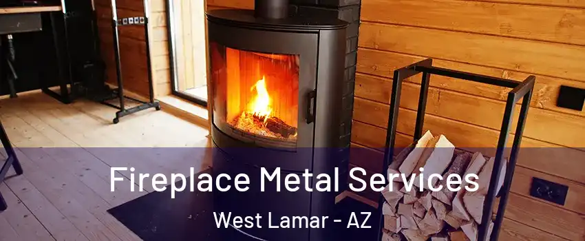 Fireplace Metal Services West Lamar - AZ